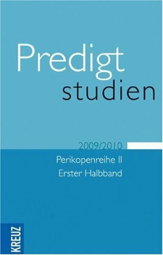 Predigtstudien für das Kirchenjahr 2009/2010: Perikopenreihe II/ Erster Halbband