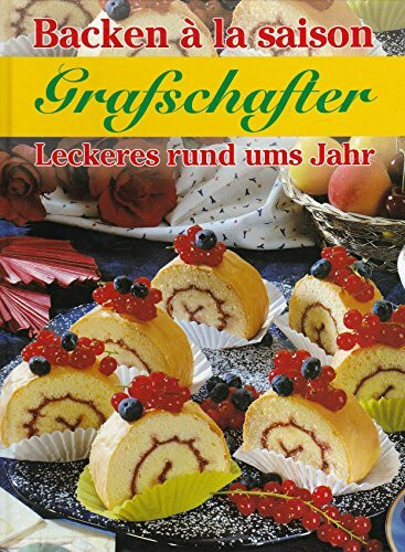 Grafschafter - Backen a la Saison. Leckeres rund ums Jahr