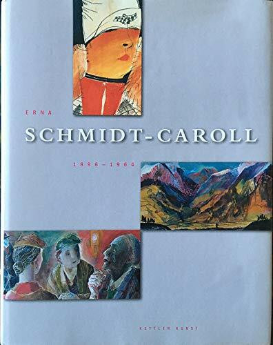 Erna Schmidt-Caroll: 1896-1964