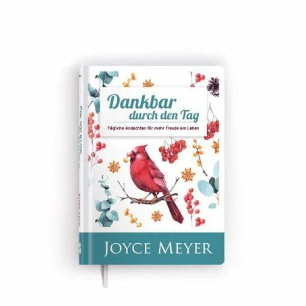 Dankbar durch den Tag - Tägliche Andachten für mehr Freude am Leben