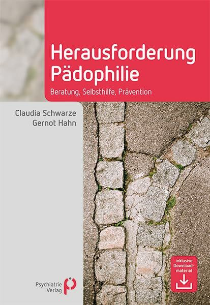 Herausforderung Pädophilie: Beratung, Selbsthilfe, Prävention: Beratung, Selbsthilfe, Prävention. Inklusive Downloadmaterial (Fachwissen)