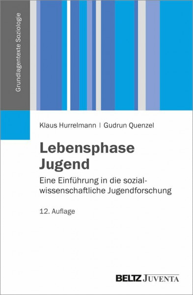 Lebensphase Jugend: Eine Einführung in die sozialwissenschaftliche Jugendforschung (Grundlagentexte Soziologie)