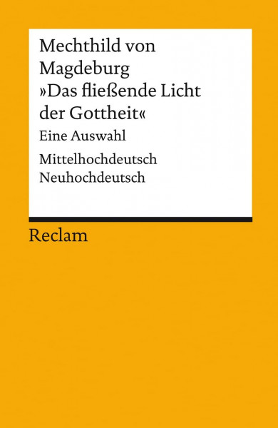 »Das fließende Licht der Gottheit«: Eine Auswahl. Mittelhochdeutsch/Neuhochdeutsch (Reclams Universal-Bibliothek)