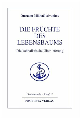 Die Früchte des Lebensbaums: Die kabbalistische Überlieferung (Reihe Gesamtwerke Aivanhov)