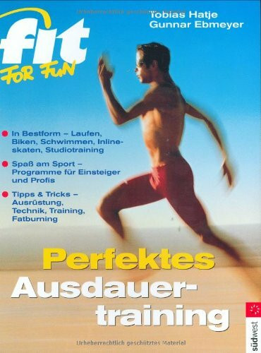 Perfektes Ausdauertraining. In Bestform Laufen, Biken, Schwimmen, Inlineskaten - Studiotraining - Spass am Sport - Programme für Einsteiger und Profis - Tipps und Tricks