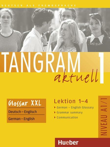 Tangram aktuell 1 – Lektion 1–4: Deutsch als Fremdsprache / Glossar XXL German-English Glossary: Niveau A1/1