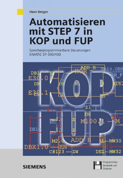 Automatisieren mit STEP 7 in KOP und FUP: Speicherprogrammierbare Steuerungen SIMATIC S7-300/400