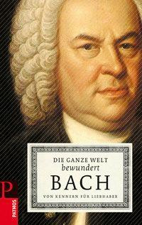 Die ganze Welt bewundert Bach