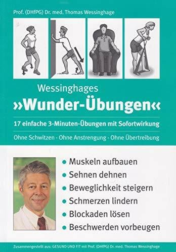 Wessinghages "Wunder-Übungen": 17 einfache 3-Minuten-Übungen mit Sofortwirkung - ohne Schwitzen, ohne Anstrengung, ohne Übertreibung