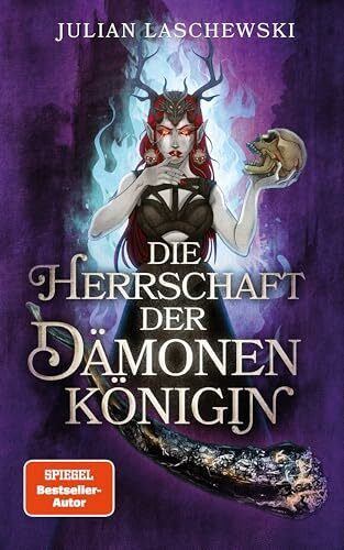 Die Herrschaft der Dämonenkönigin: von Julian Laschewski
