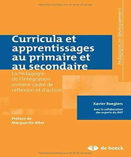 Curricula et apprentissages au primaire et au secondaire: La Pédagogie de l'intégration comme cadre de reflexion et d'action