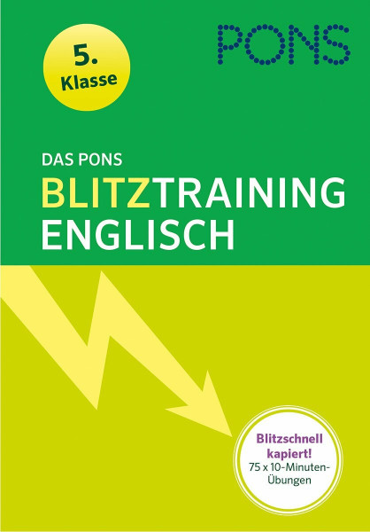 Das PONS Blitztraining Englisch 5. Klasse: Blitzschnell kapiert - 10 Minuten-Übungsblock: Blitzschnell kapiert! 75 x 10-Minuten-Übungen