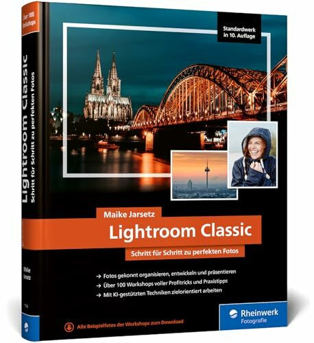 Lightroom Classic: das Workshop-Buch für Einsteiger und Fortgeschrittene. Schritt für Schritt zu perfekten Fotos (neue Auflage 2025)