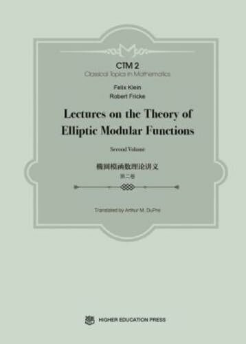 Lectures on the Theory of Elliptic Modular Functions (Classical Topics in Mathematics, Band 2)