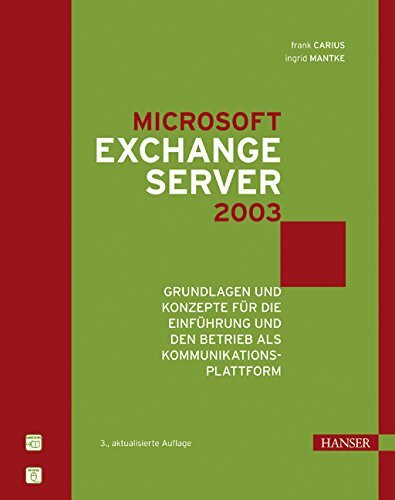 Microsoft Exchange Server 2003: Grundlagen und Konzepte für die Einführung und den Betrieb als Kommunikationsplattform
