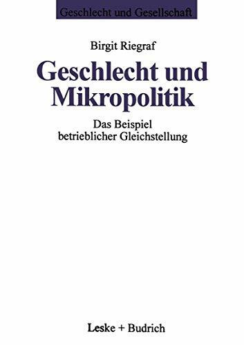 Geschlecht und Mikropolitik: Das Beispiel betrieblicher Gleichstellung (Geschlecht und Gesellschaft, 5, Band 5)