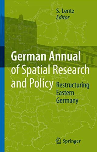 Restructuring Eastern Germany (German Annual of Spatial Research and Policy)