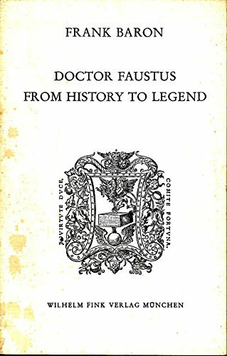 Doctor Faustus: From History to Legend (Humanistische Bibliothek: Reihe I: Abhandlungen)