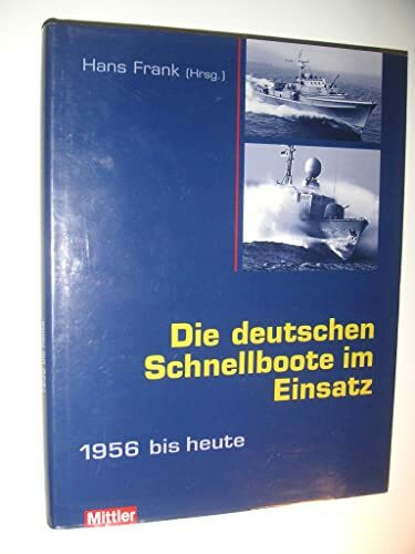 Die deutschen Schnellboote im Einsatz: 1956 bis heute