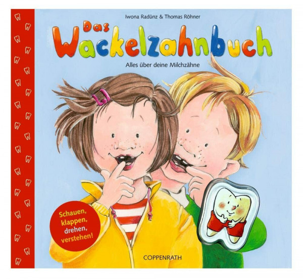 Das Wackelzahnbuch: Alles über deine Milchzähne: Alles über deine Milchzähne. Schauen, klappen, drehen, verstehen (Bilder- und Vorlesebücher)
