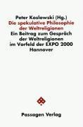 Die spekulative Philosophie der Weltreligionen