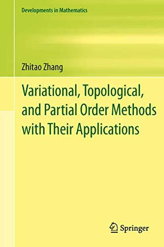 Variational, Topological, and Partial Order Methods with Their Applications (Developments in Mathematics, 29, Band 29)
