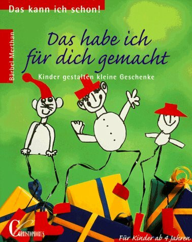 Das kann ich schon: Das habe ich für Dich gemacht - Kinder gestalten kleine Geschenke