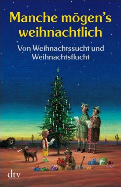 Manche mögen's weihnachtlich: Von Weihnachtssucht und Weihnachtsflucht (dtv Unterhaltung)