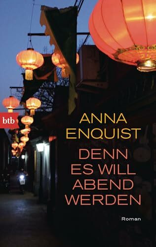 Denn es will Abend werden: Roman - »Eine Autorin, die ich ganz besonders gerne mag.« Elke Heidenreich