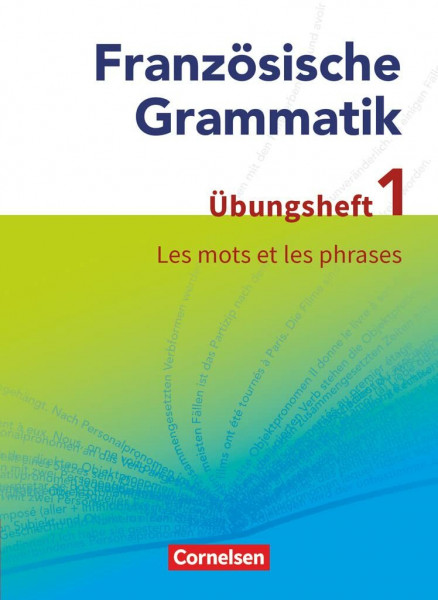 Französische Grammatik für die Mittel- und Oberstufe - Aktuelle Ausgabe: Les mots et les phrases - Übungsheft 1 zum Grammatikbuch