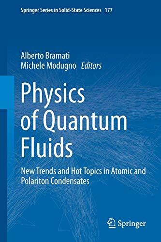 Physics of Quantum Fluids: New Trends and Hot Topics in Atomic and Polariton Condensates (Springer Series in Solid-State Sciences, 177, Band 177)