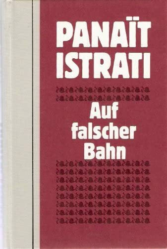 Auf falscher Bahn. Sechzehn Monate in der Sowjetunion - Bekenntnisse eines Besiegten