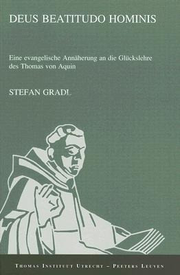 Deus Beatitudo Hominis: Eine Evangelische Annaherung An die Gluckslehre Des Thomas Von Aquin