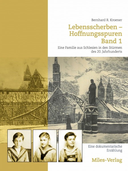 Lebensscherben - Hoffnungsspuren. Eine Familie aus Schlesien in den Stürmen des 20. Jahrhunderts.: Lebensscherben - Hoffnungsspuren. Eine Familie aus ... Erzählung. Bd. 1: Von den Anfängen bis 1943