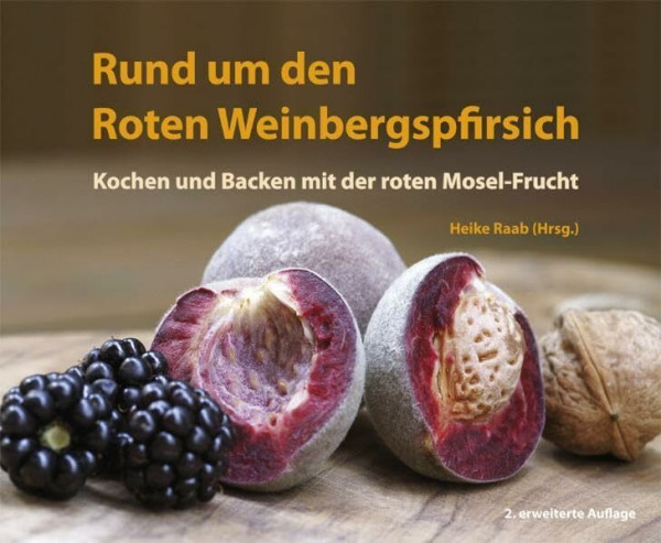 Rund um den Roten Weinbergspfirsich: Kochen und Backen mit der roten Mosel-Frucht