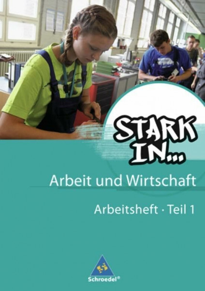 Stark in ... Arbeit und Wirtschaft - Ausgabe 2012: Arbeitsheft 1