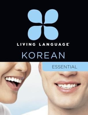 Living Language Korean, Essential Edition: Beginner Course, Including Coursebook, 3 Audio CDs, Korea