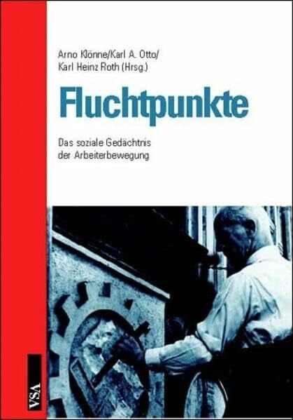 Fluchtpunkte: Das soziale Gedächtnis der Arbeiterbewegung