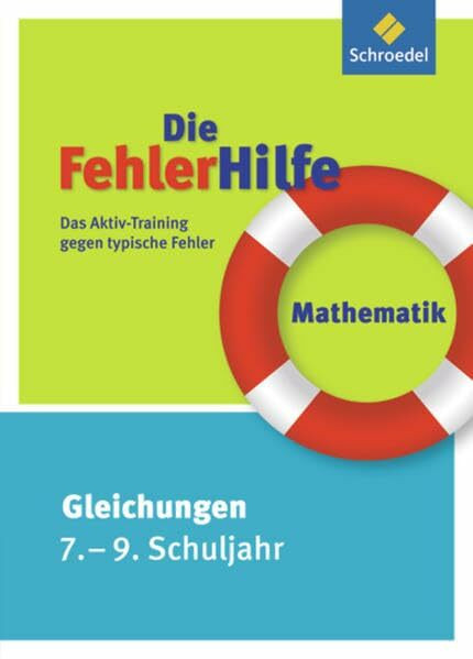 Die FehlerHilfe: Mathematik Gleichungen 7 - 9: Das Aktiv-Training gegen typische Fehler: Das Aktiv-Training gegen typische Fehler / Mathematik ... Das Aktiv-Training gegen typische Fehler)