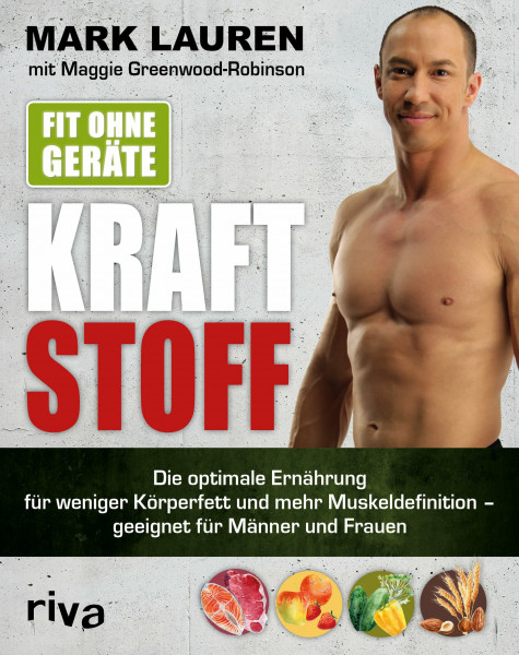 Fit ohne Geräte - Kraftstoff: Die optimale Ernährung für weniger Körperfett und mehr Muskeldefinition – geeignet für Männer und Frauen