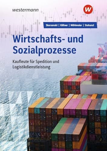 Wirtschafts- und Sozialprozesse für Kaufleute für Spedition und Logistikdienstleistung: Schulbuch (Wirtschafts- und Sozialprozesse: Kaufleute für Spedition und Logistikdienstleistung)