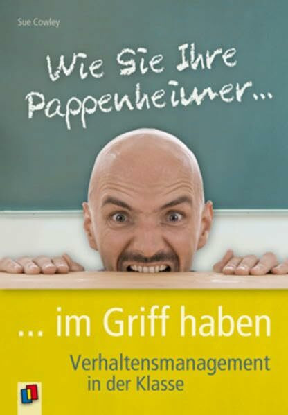Wie Sie Ihre Pappenheimer im Griff haben: Verhaltensmanagement in der Klasse