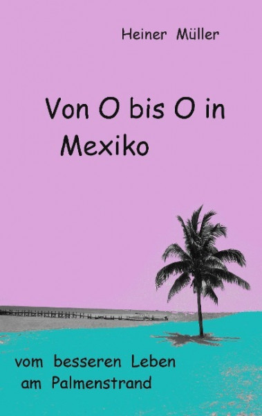 Von O bis O in Mexiko