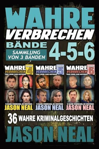 Wahre Verbrechen: Bände 4-5-6 (True Crime Case Histories) - Sammlung von 3 Bänden: 36 wahre Verbrechen, die verstören (German Edition): Bände 4-5-6 ... 3 Bänden: 32 Disturbing True Crime Stories
