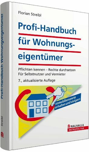 Profi-Handbuch für Wohnungseigentümer: Pflichten kennen, Rechte durchsetzen. Für Selbstnutzer und Vermieter. Mit der Reform des Wohnungseigentumsgesetzes
