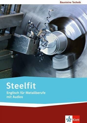 Steelfit. Englisch für Metallberufe: Lehr-/Arbeitsbuch mit Audios (Bausteine Technik)