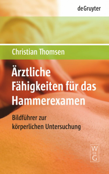 Ärztliche Fähigkeiten für das Hammerexamen: Bildführer zur körperlichen Untersuchung