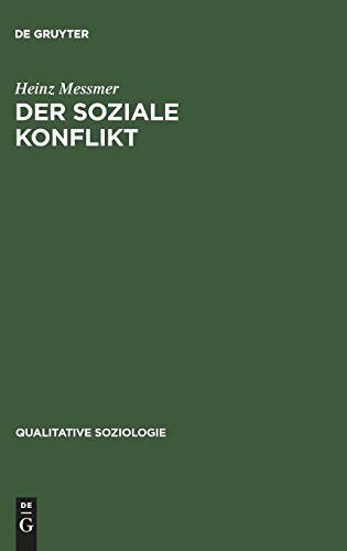Der soziale Konflikt: Kommunikative Emergenz und systemische Reproduktion (Qualitative Soziologie, 5)