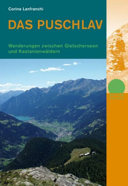 Das Puschlav: Wanderungen zwischen Gletscherseen und Kastanienwäldern
