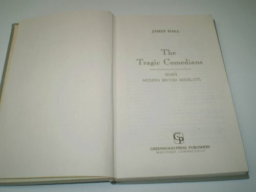 The Tragic Comedians: Seven Modern British Novelists